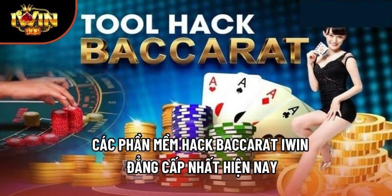 Các Phần Mềm Hack Baccarat Iwin Đẳng Cấp Nhất Hiện Nay