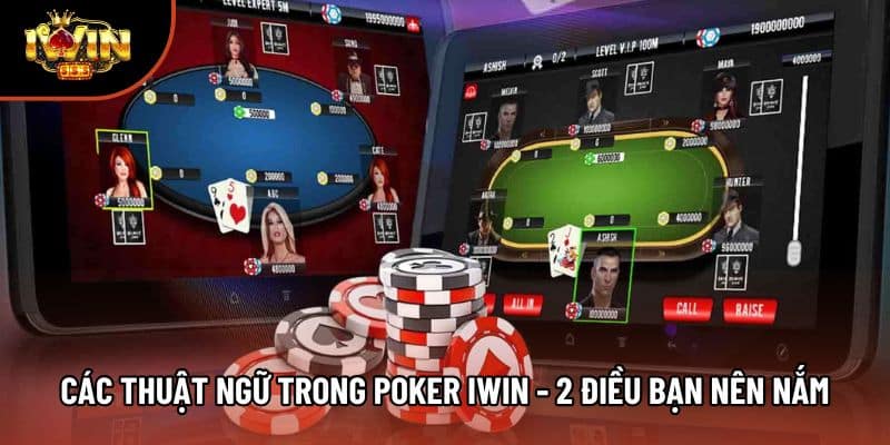 Các Thuật Ngữ Trong Poker Iwin - 2 Điều Bạn Nên Nắm Rõ