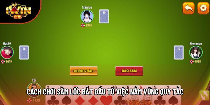 Cách chơi sâm lốc bắt đầu từ việc nắm vững quy tắc Cách chơi sâm lốc bắt đầu từ việc nắm vững quy tắc