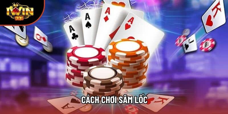 Cách Chơi Sâm Lốc: Hướng Dẫn Từ Luật Cơ Bản Đến Mẹo Thắng