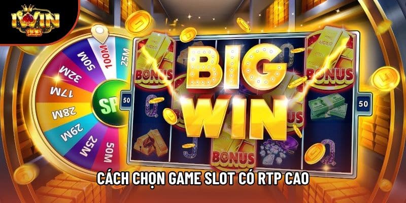 Cách chọn game slot có RTP cao để tăng cơ hội thắng dài hạn