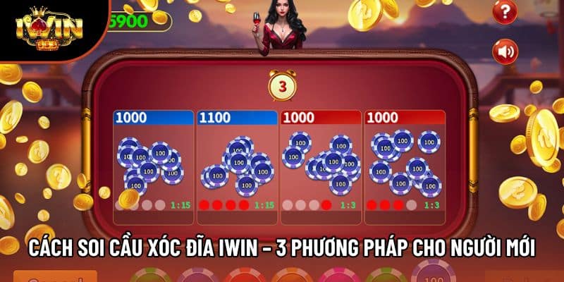 Cách Soi Cầu Xóc Đĩa Iwin – 3 Phương Pháp Cho Người Mới