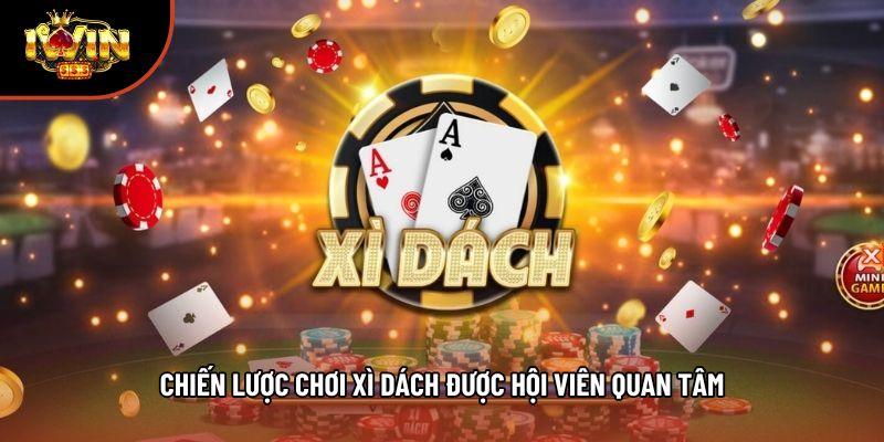Chiến lược chơi xì dách được hội viên quan tâm Chiến lược chơi xì dách được hội viên quan tâm