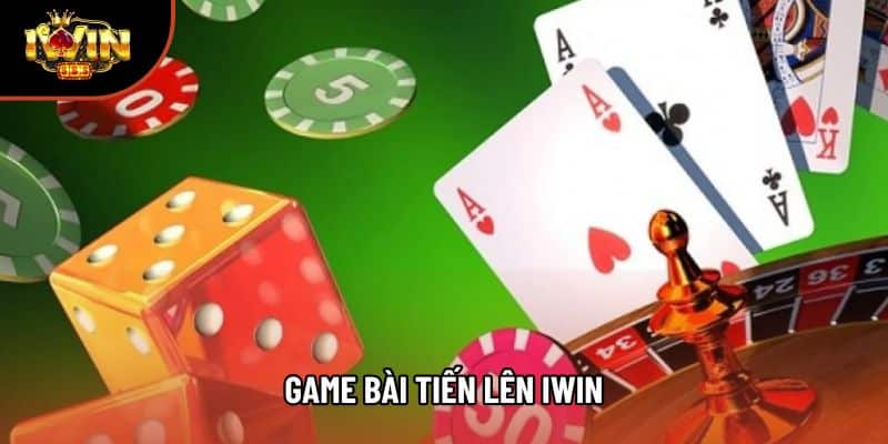 Chinh Phục Game Bài Tiến Lên Iwin: Chiến Thuật Sát Phạt