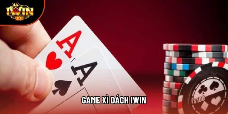 Chinh Phục Game Xì Dách Iwin: Luật Chơi Và Chiến Thuật