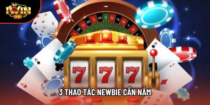 3 thao tác newbie cần nắm