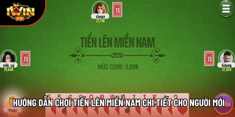 Hướng Dẫn Chơi Tiến Lên Miền Nam Chi Tiết Cho Người Mới