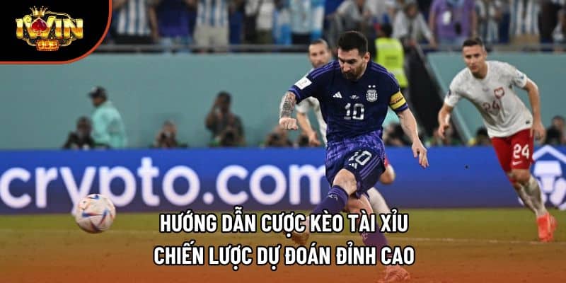 Hướng Dẫn Cược Kèo Tài Xỉu – Chiến Lược Dự Đoán Đỉnh Cao