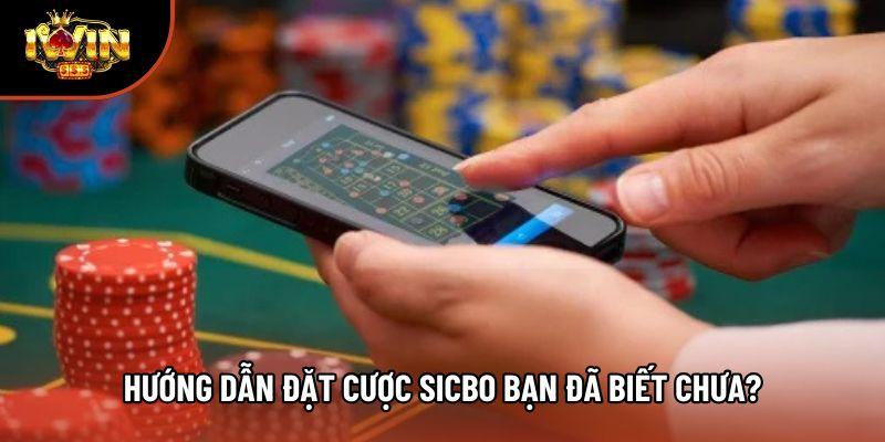 Hướng dẫn đặt cược Sicbo bạn đã biết chưa?