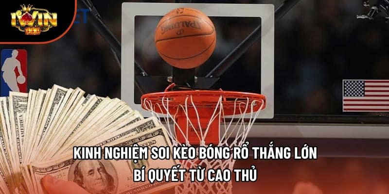 Kinh Nghiệm Soi Kèo Bóng Rổ Thắng Lớn – Bí Quyết Từ Cao Thủ