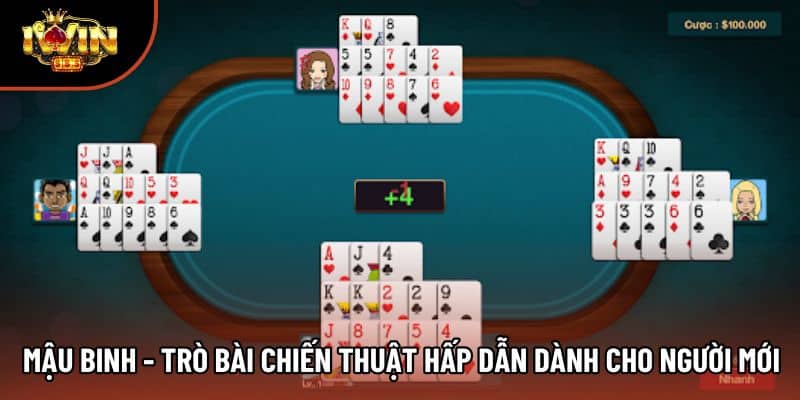 Mậu binh - Trò Bài Chiến Thuật Hấp Dẫn Dành Cho Người Mới