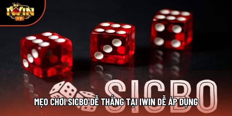 Mẹo Chơi Sicbo Dễ Thắng Tại Iwin - Bỏ Túi Ngay Để Áp Dụng
