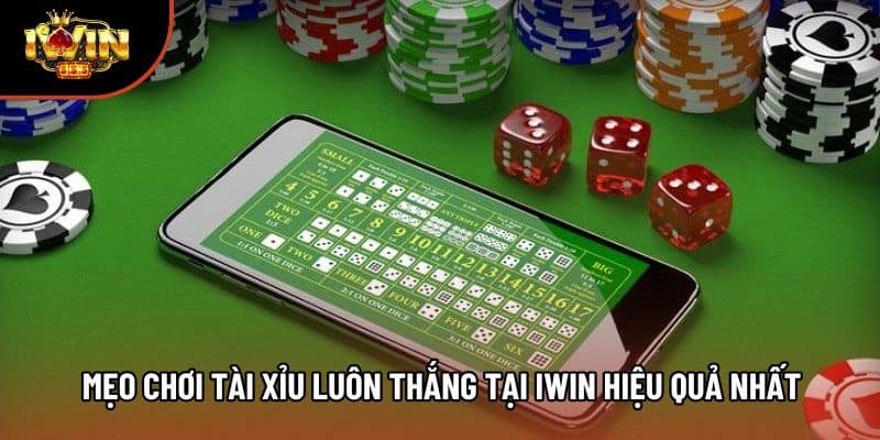 Mẹo Chơi Tài Xỉu Luôn Thắng Tại Iwin Hiệu Quả Nhất