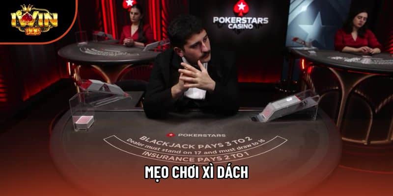 Mẹo Chơi Xì Dách Giúp Người Chơi Dễ Dàng Đánh Bại Nhà Cái