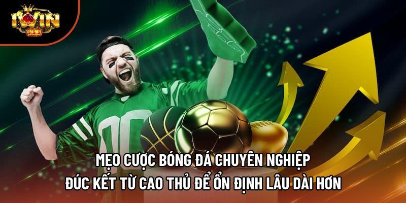 Mẹo cược bóng đá chuyên nghiệp đúc kết từ cao thủ để ổn định lâu dài hơn Mẹo cược bóng đá chuyên nghiệp đúc kết từ cao thủ để ổn định lâu dài hơn