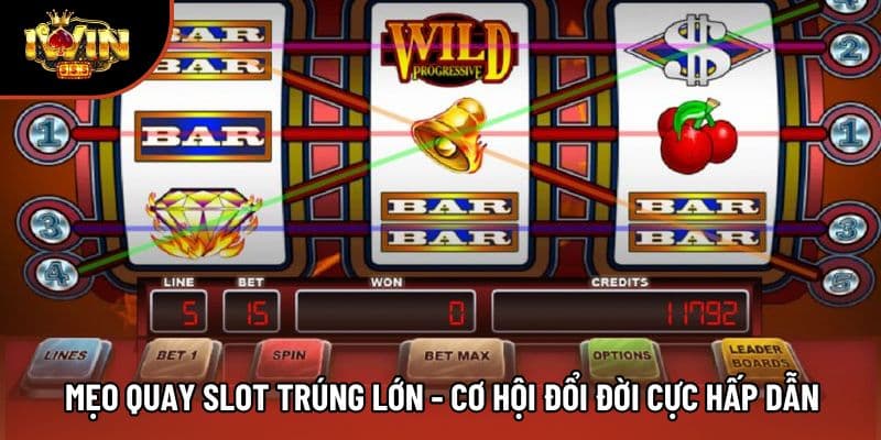 Mẹo Quay Slot Trúng Lớn - Cơ Hội Đổi Đời Cực Hấp Dẫn