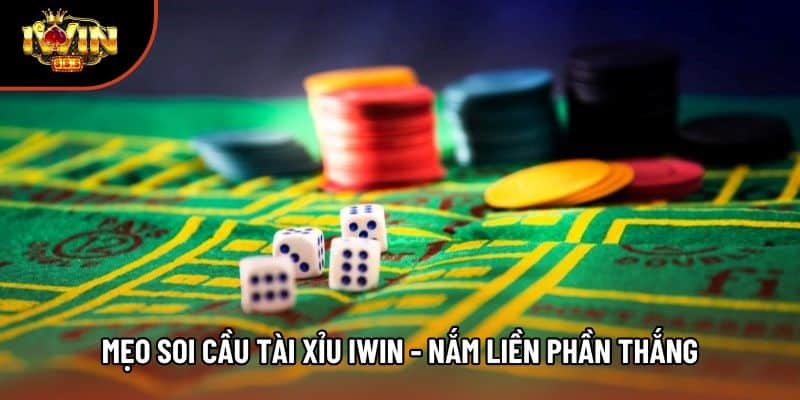 Mẹo Soi Cầu Tài Xỉu Iwin - Bỏ Túi Ngay, Nắm Liền Phần Thắng