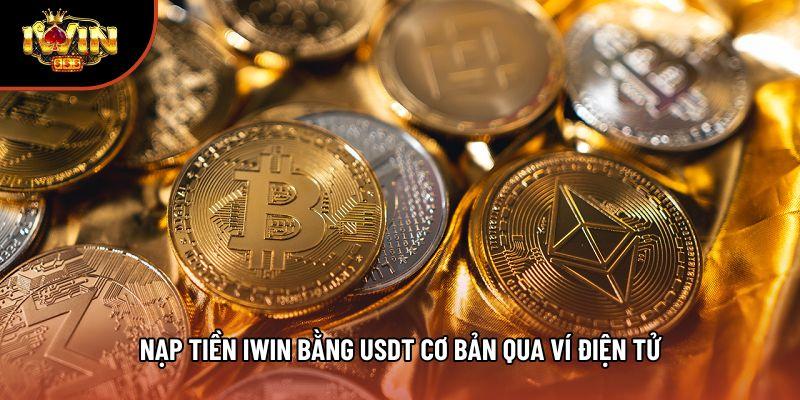 Nạp tiền iwin bằng USDT cơ bản qua ví điện tử Nạp tiền iwin bằng USDT cơ bản qua ví điện tử