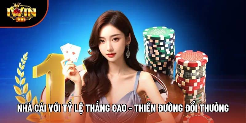 Nhà Cái Với Tỷ Lệ Thắng Cao Iwin - Thiên Đường Đổi Thưởng