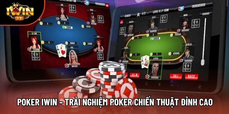 Poker Iwin – Trải Nghiệm Poker Chiến Thuật Đỉnh Cao