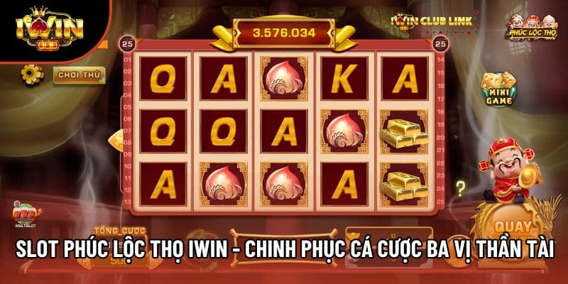 Slot Phúc Lộc Thọ Iwin - Chinh Phục Cá Cược Ba Vị Thần Tài
