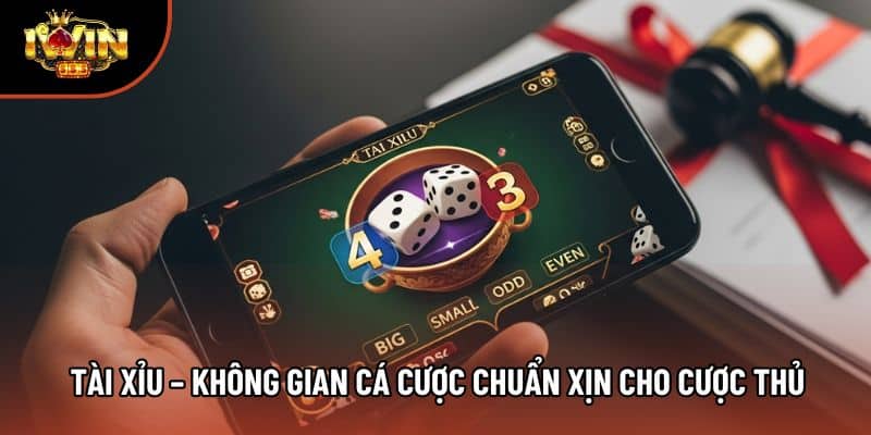 Tài Xỉu – Không Gian Cá Cược Chuẩn Xịn Cho Cược Thủ 