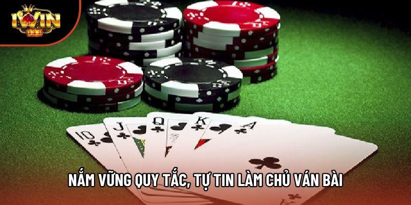 Nắm vững quy tắc, tự tin làm chủ ván bài Nắm vững quy tắc, tự tin làm chủ ván bài